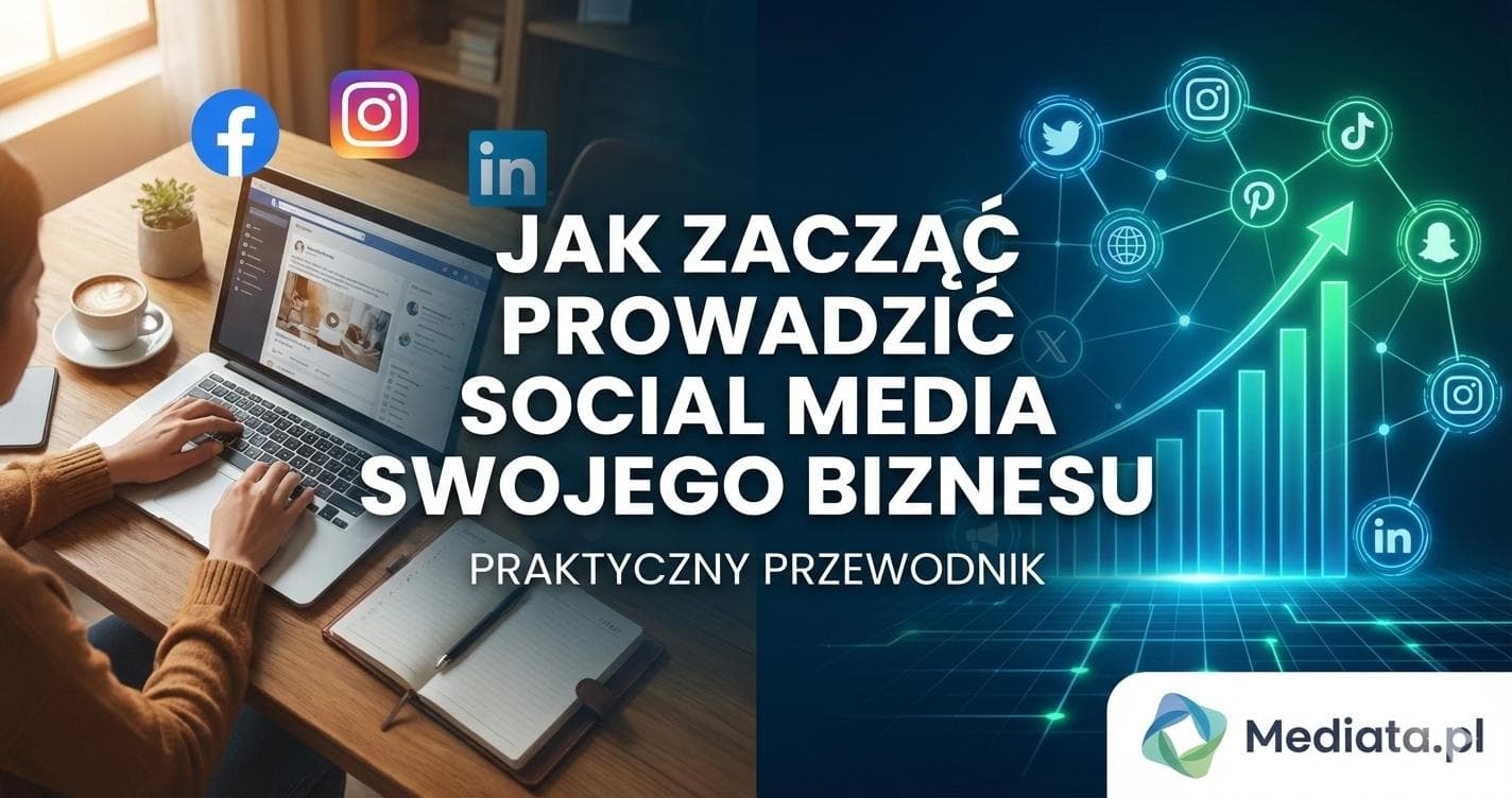 Jak zacząć prowadzić social media swojego biznesu - praktyczny przewodnik